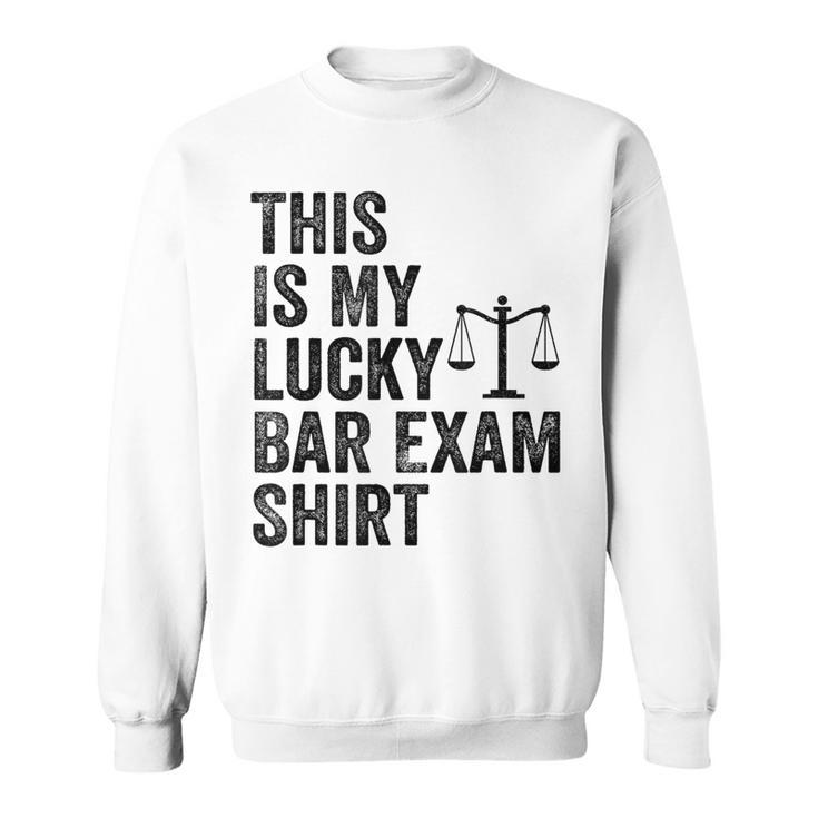 This Is My Lucky Bar Exam Lucky Bar Exam Sweatshirt