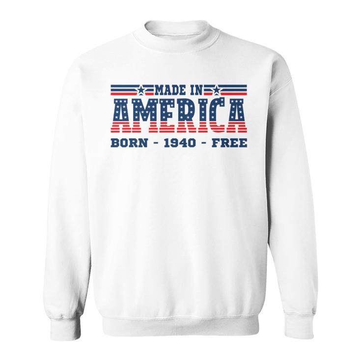 Made In America Patriotic Born 1940 Free Usa Flag Sweatshirt