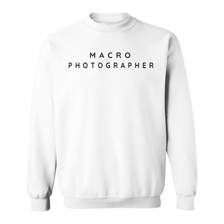 Makrofotografen Makrofotografie Einfache Moderne Schrift Sweatshirt