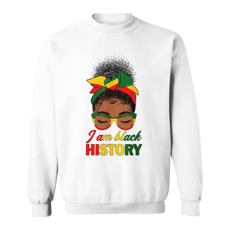 Messy Bun Hair I Am Black History African American Women Sweatshirt