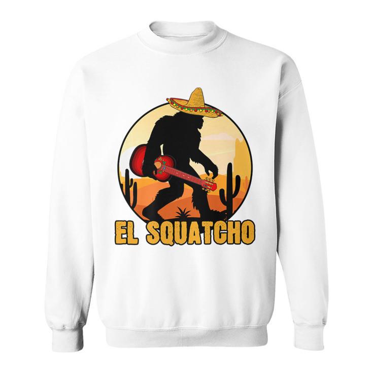 Mexican Sasquatch Meme Bigfoot Musician El Squatcho Sweatshirt