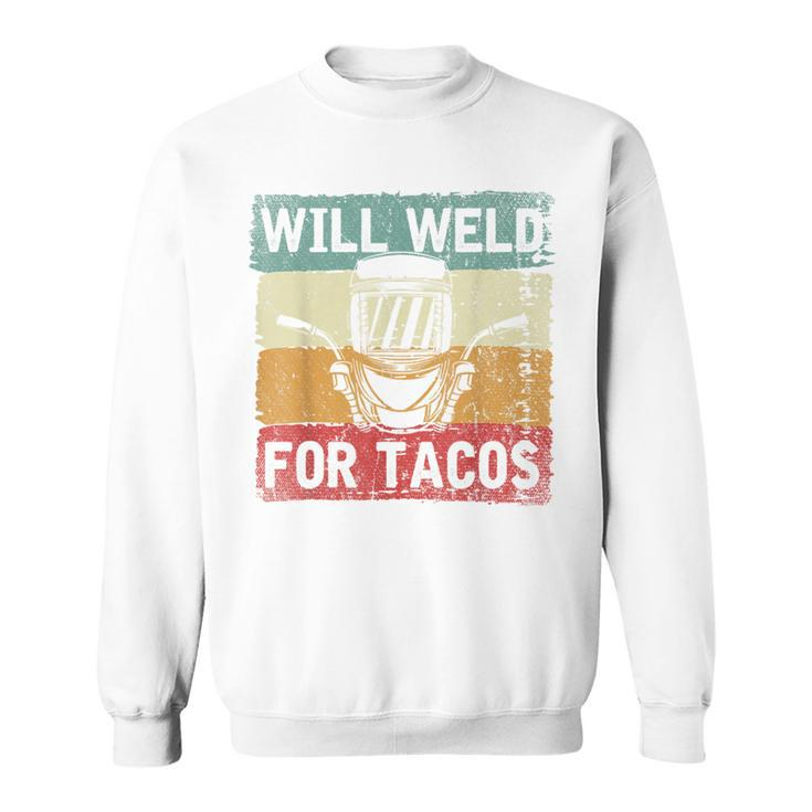 Mexican Tacos Lover Welder Slworker Weld Retro Welding Sweatshirt