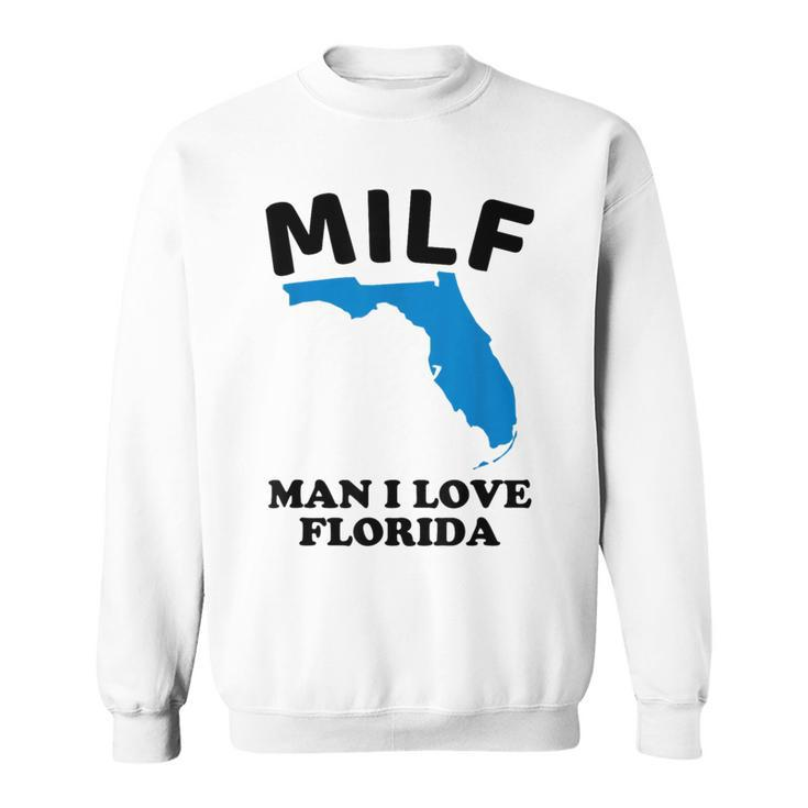 Milf Man I Love Florida Miami United States Tampa Sweatshirt
