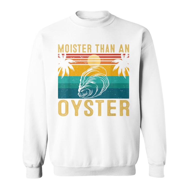 Moister Than An Oyster Retro Sunset For Oyster Lovers Sweatshirt