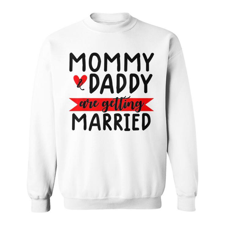 Mommy And Daddy Are Getting Married Announcement Wedding Sweatshirt