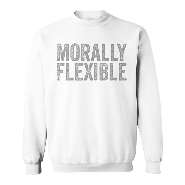 Morally Flexible Grey Gray Distressed Font On Blue Sweatshirt