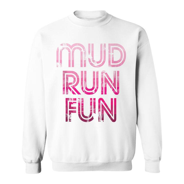 Mud Run Fun Mudder Pink Trail Running And Mudding Sweatshirt