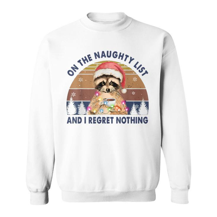 On The Naughty List And I Regret Nothing Raccoon Christmas Sweatshirt