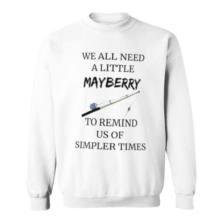 We All Need A Little Mayberry To Remind Us Of Simpler Times Sweatshirt