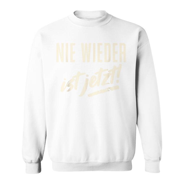 Nie Wieder Ist Jetzt Gegen Rechts Sweatshirt