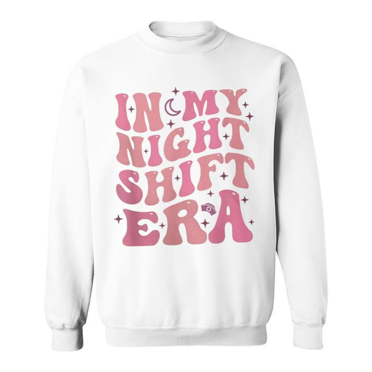 In My Night Shift Era Retro Night Shift Rn L&D Er Nursing Sweatshirt