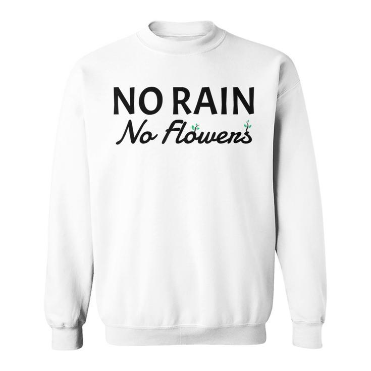 No Rain No Flowers Gardening Sweatshirt