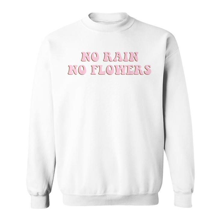 No Rain No Flowers Retro Aesthetic Optimist Sweatshirt