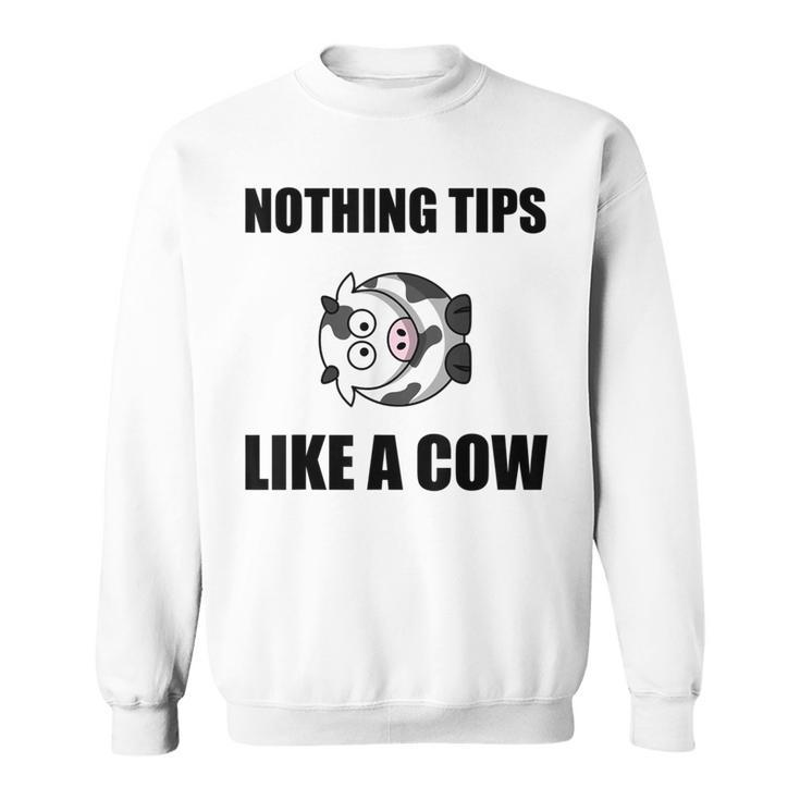 Nothing Tips Like Cow Sweatshirt
