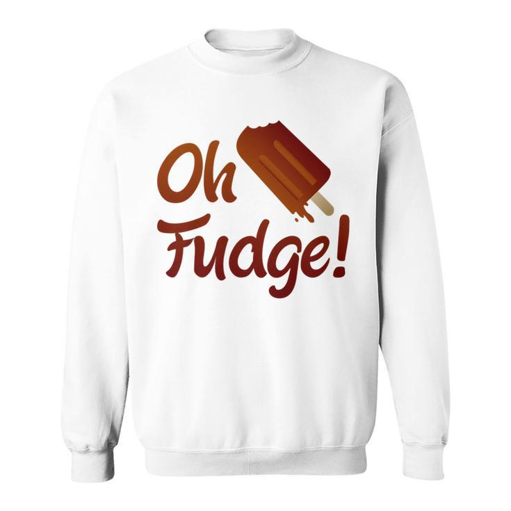 Oh Fudge Ice Cream Fudgesicle Summer Sweatshirt