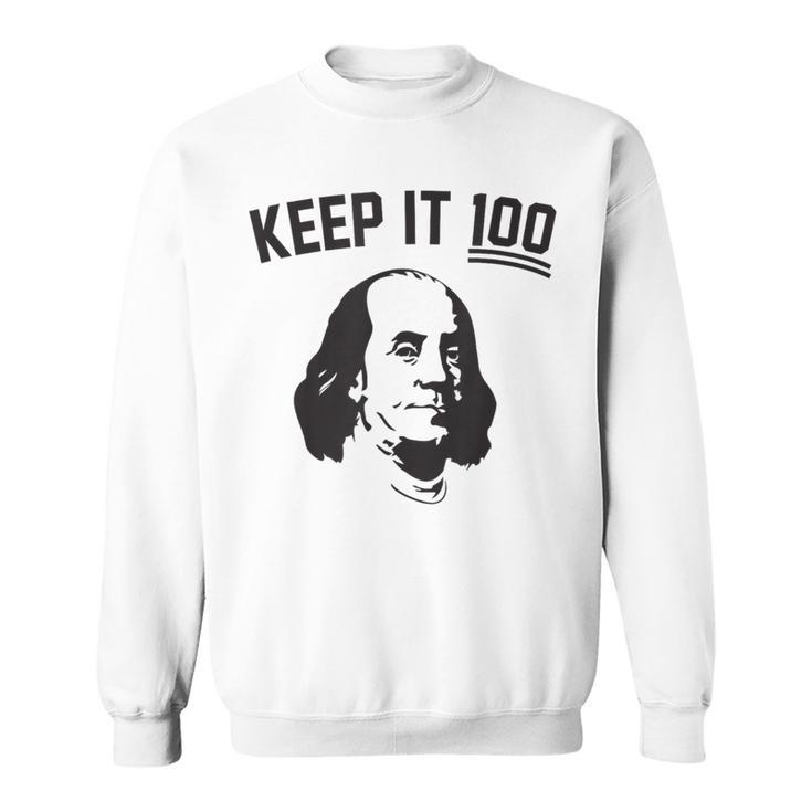 Graphic Keep It 100 Like Benjamin Franklin Sweatshirt