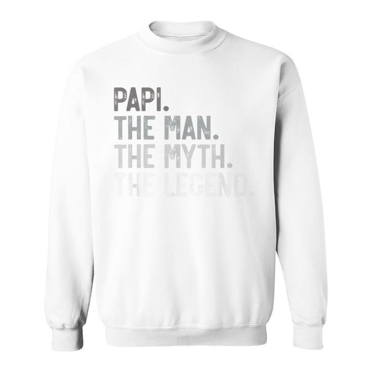 Papi The Man The Myth The Legend Father's Day For Grandpa Sweatshirt
