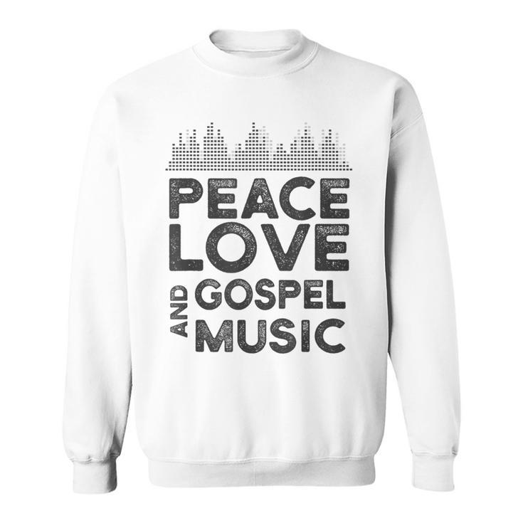 Peace Love And Gospel Music For Gospel Musician Sweatshirt