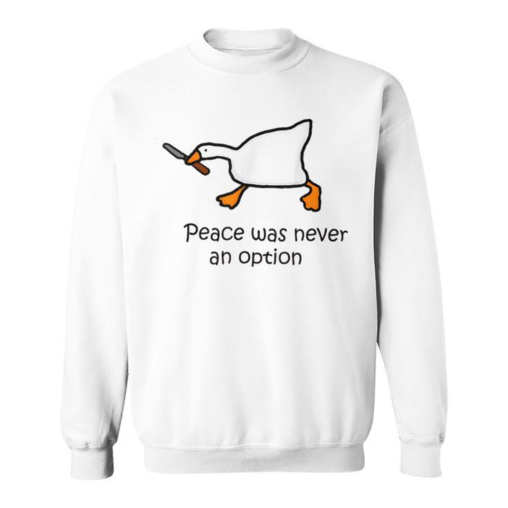 Peace Was Never An Option Silly Goose Duck Sweatshirt