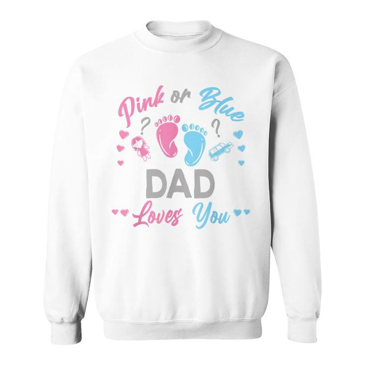 Pink Or Blue Dad Loves You Gender Reveal Sweatshirt