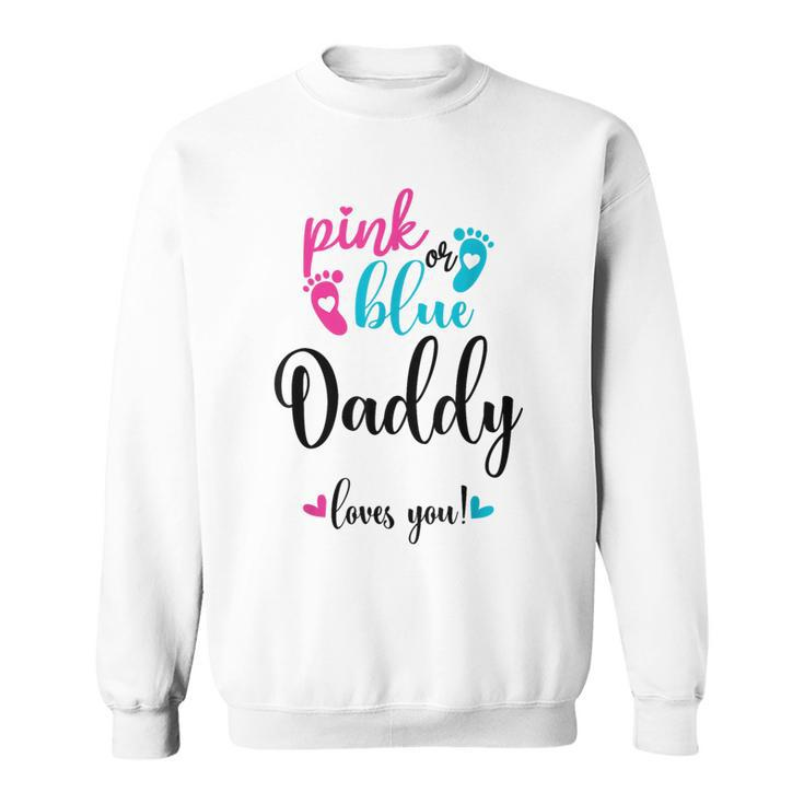 Pink Or Blue Daddy Loves You Gender Reveal Baby Announcement Sweatshirt