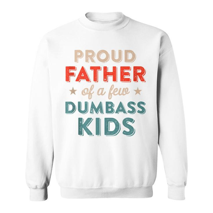 Proud Father Of Dumbass Kid Retro Dad For Fathers Day Sweatshirt