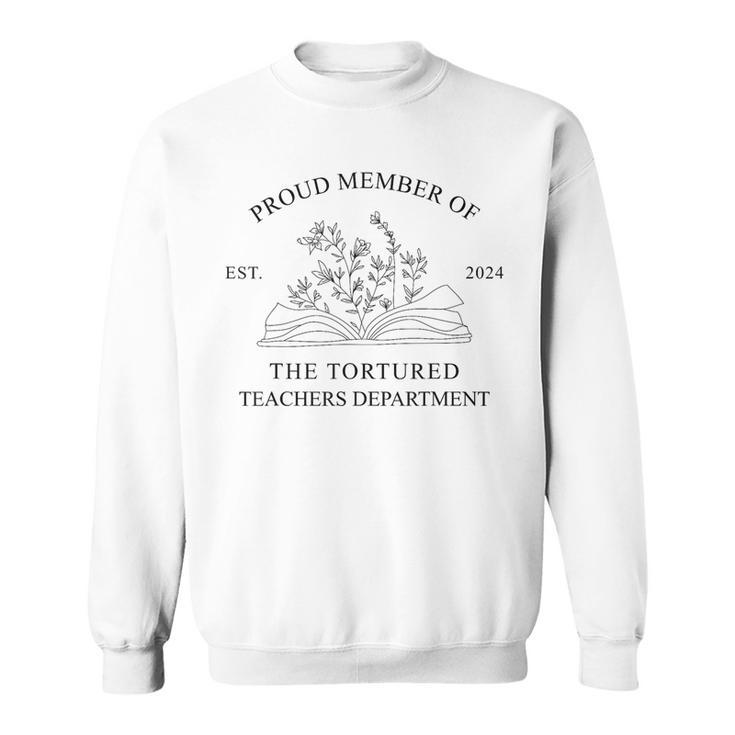 Proud Member Of The Tortured Teachers Department Apparel Sweatshirt