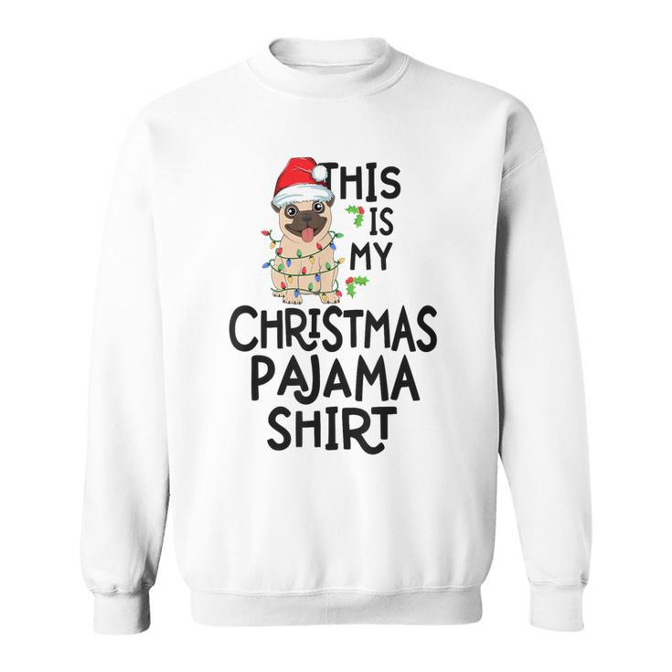 Pug Tree Lights Dog Xmas This Is My Christmas Pajama Sweatshirt