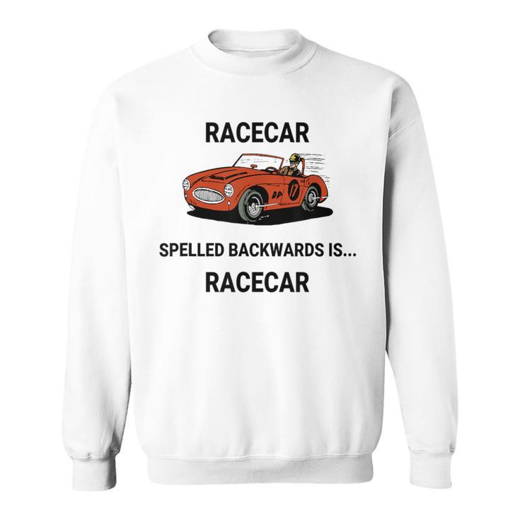 Racecar Spelled Backwards Is Racecar Sweatshirt