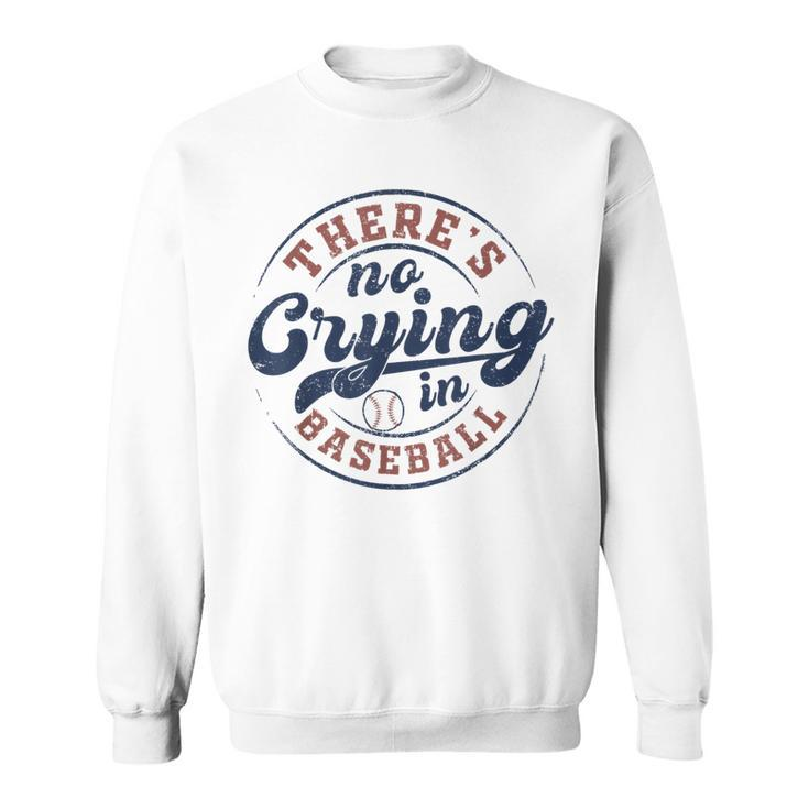There Is No Crying In Baseball Game Day Baseball Sweatshirt
