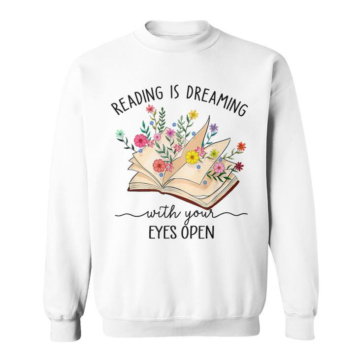 Reading Is Dreaming With Your Eyes Open Bookworm Librarian Sweatshirt