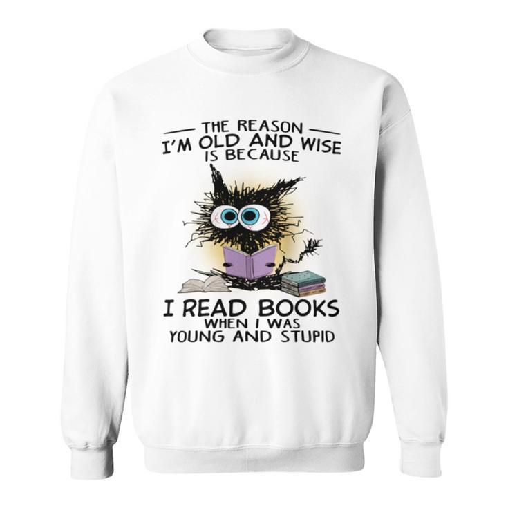 The Reason I'm Old And Wise Is Because I Read Books Cat Sweatshirt