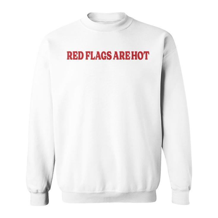 Red Flags Are Hot Boyfriend Girlfriend Saying Sweatshirt