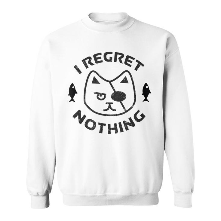 I Regret Nothing T Sweatshirt