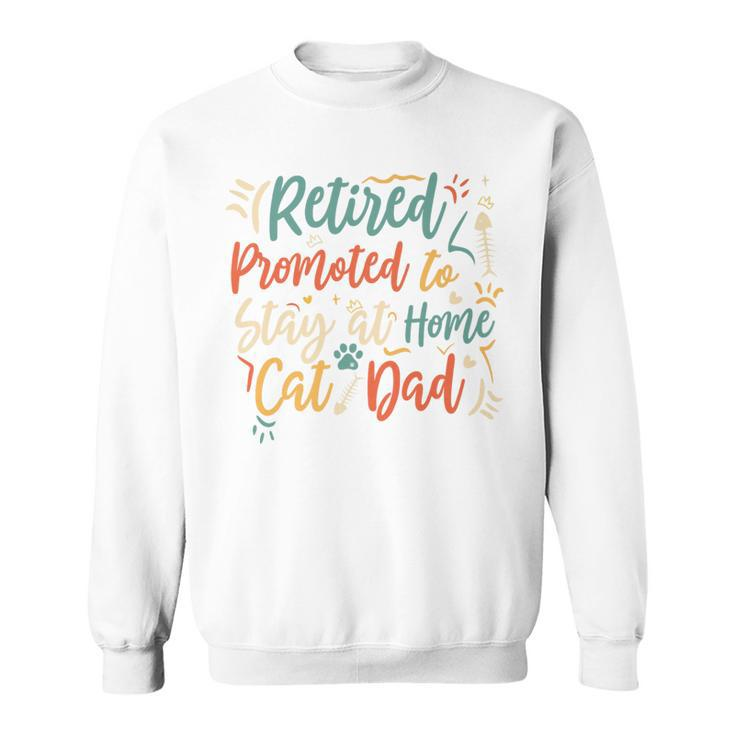 Retirement For Dad 2024 Retired Pet Cats Lover Sweatshirt