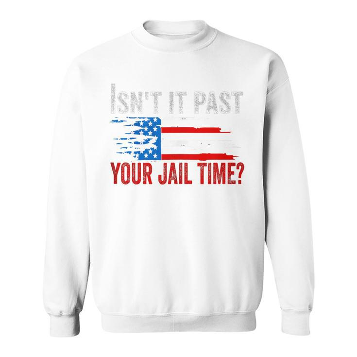 Retro Isn't It Past Your Jail Time Vintage American Flag Sweatshirt