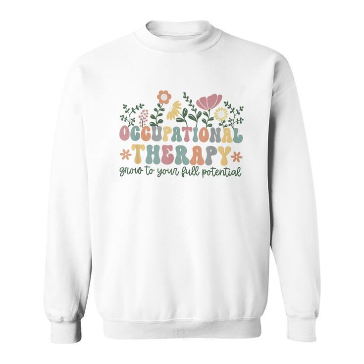Retro Occupational Therapy Grow To Your Full Potential Ot Sweatshirt
