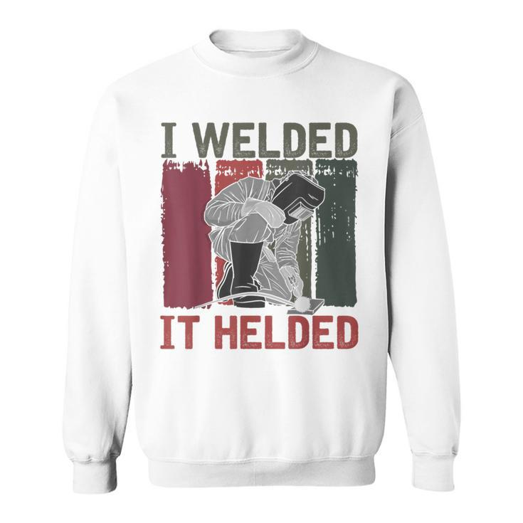 Retro I Welded It Helded Slworker Welding Sweatshirt