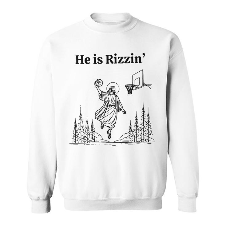 He Is Rizzin Jesus Basketball Meme Sweatshirt