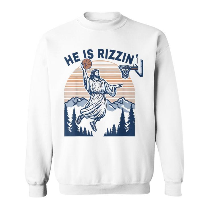 He Is Rizzin Jesus Playing Basketball Meme Christian Sweatshirt