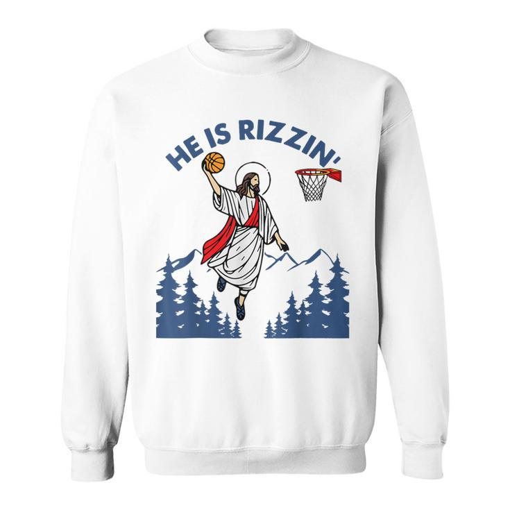 He Is Rizzin Jesus Basketball Easter Religious Sweatshirt