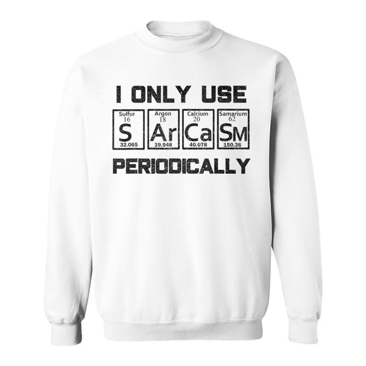 Sarcasm Periodic Table Element Science Joke Sweatshirt