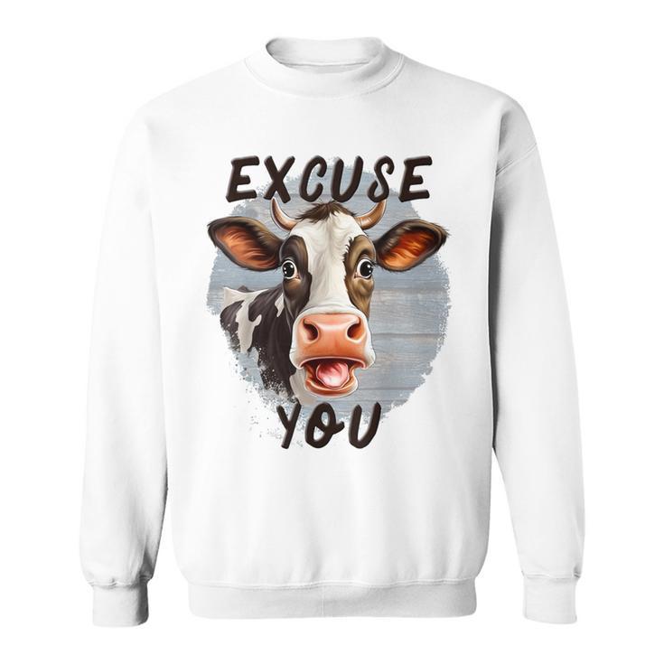 Sassy Cow Excuse You Cow Heifer Farmers Cow Lovers Sweatshirt