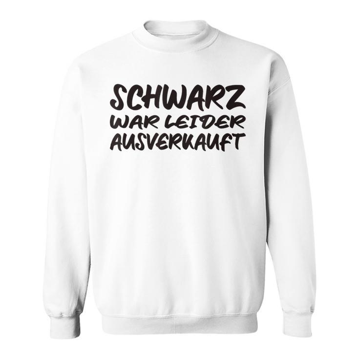 Schwarz War Unfortunately Sweatshirt