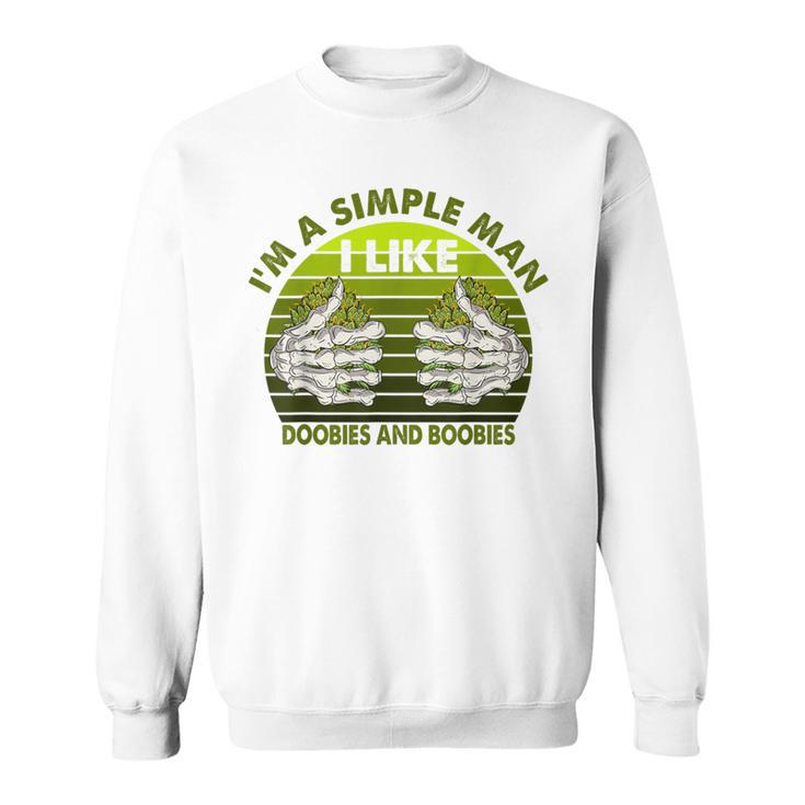 Im Simple Man I Like Doobies And Boobies Weed Smoker Vintage Sweatshirt