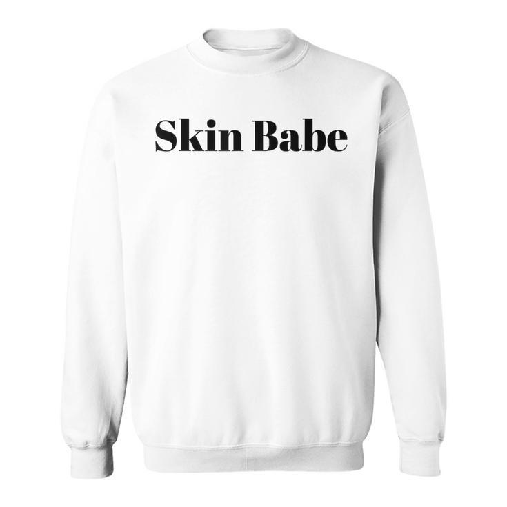 Skin Babe Skincare Specialist Skin Esthetician Sweatshirt