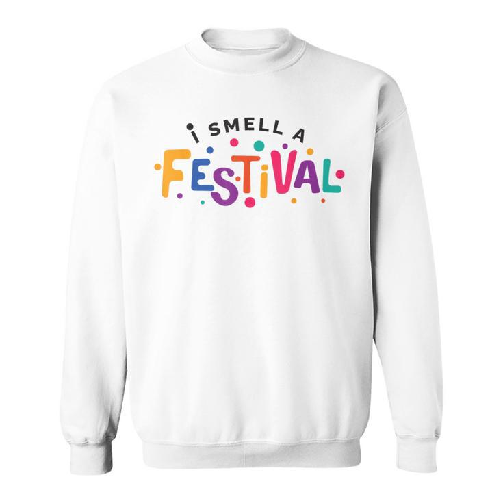 I Smell A Festival Music Cultural Party Sweatshirt