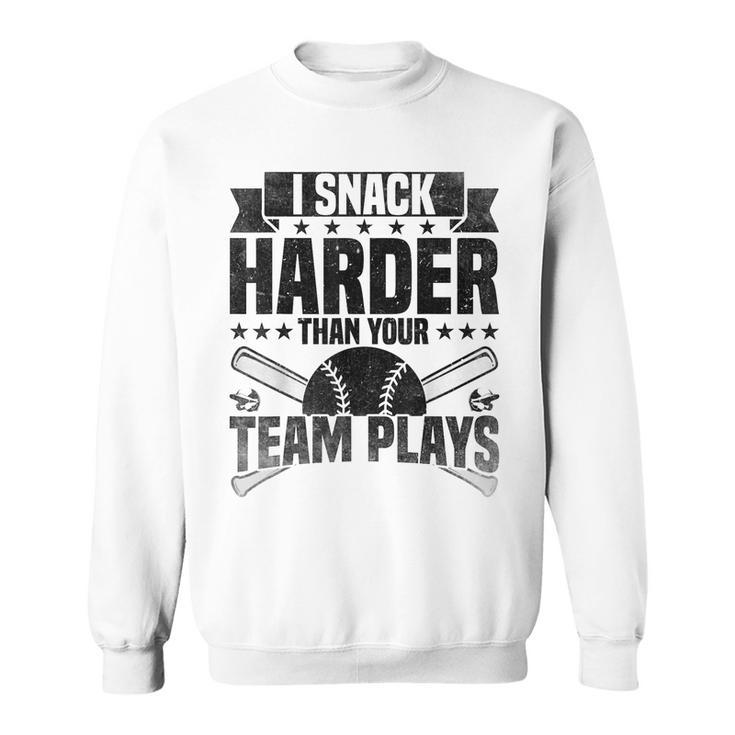 I Snack Harder Than Your Team Plays Baseball Vintage Sweatshirt