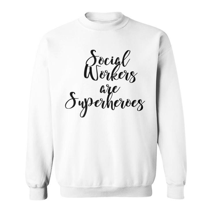 Social Workers Are Superheroes Sweatshirt