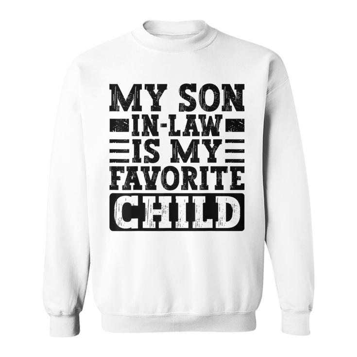 My Son In Law Is My Favorite Child Mothers Fathers Day Sweatshirt